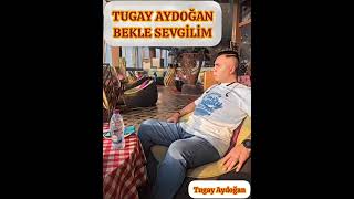 Tugay Aydoğan - Bekle Sevgilim Resimi