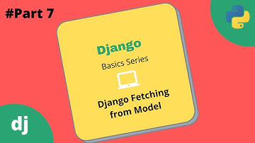 #7 Django Fetching Data from Backend | Django Basics Series