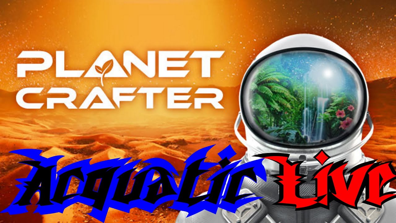 🔴 Acquatic plays Planet Crafter 🌱 | Live Stream part 1