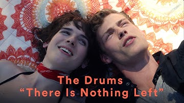 The Drums - "There is Nothing Left" (Official Music Video)