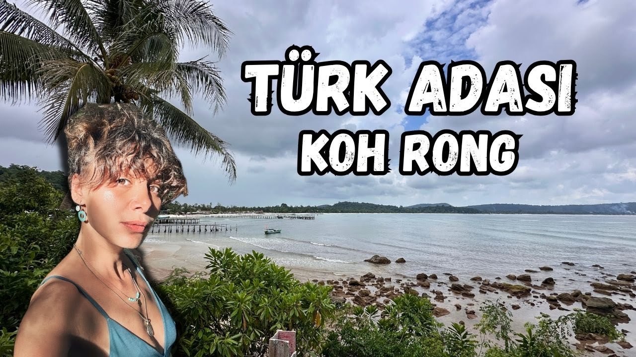 TÜRK ADASI KOH RONG! SEZON DIŞINDA NASIL OLUYOR?