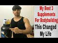 These 3 Supplements changed MY LIFE- A Better Body