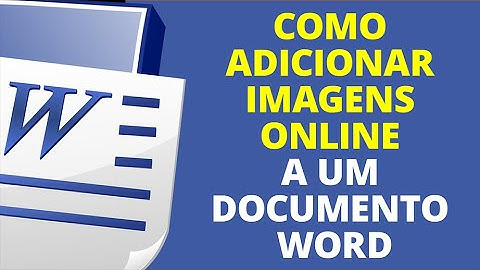 Como adicionar imagens online a um documento Word