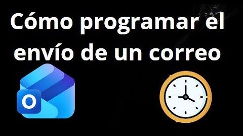 Cómo programar el envío de un correo en Outlook – Guía completa