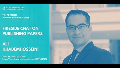 Fireside Chat with Dr  Khademhosseini on Academic Publishing