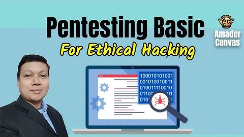 Penetration Testing or pentesting  | Ethical Hacking Basic | Cyber Security Bangla - Amader Canvas