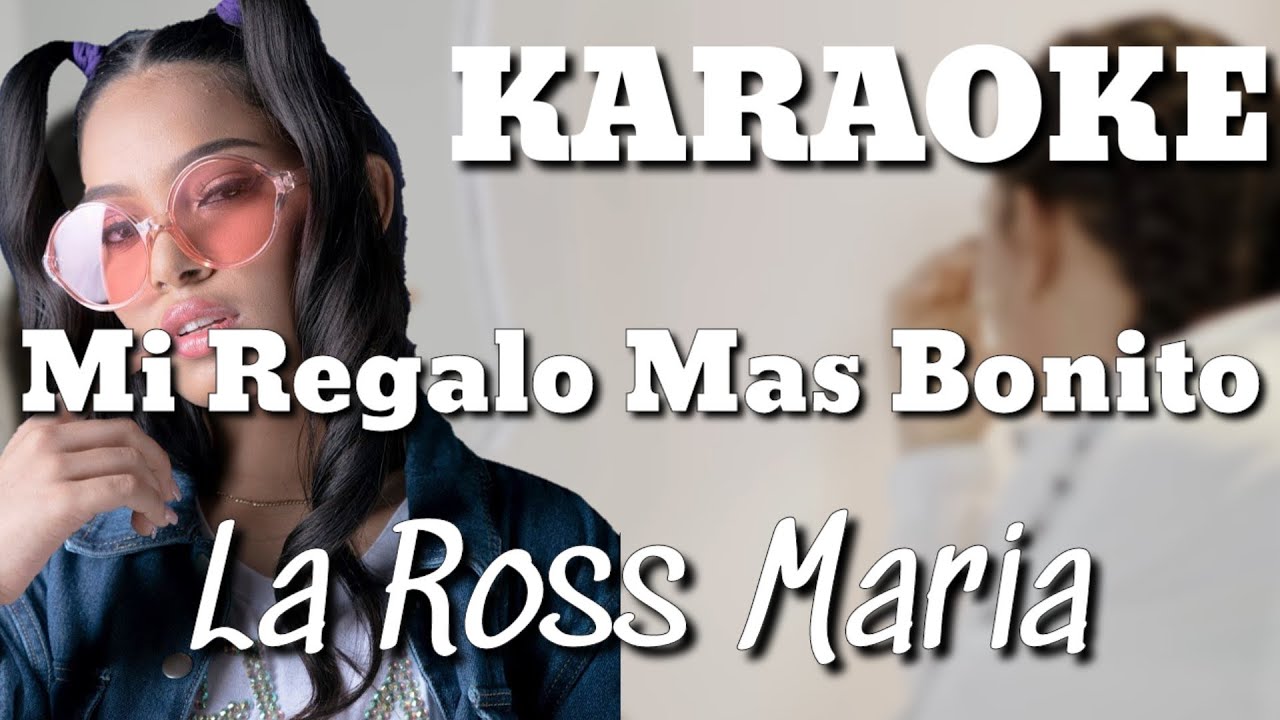 La Ross Maria - Mi Regalo Mas Bonito | KARAOKE + INSTRUMENTAL - YouTube