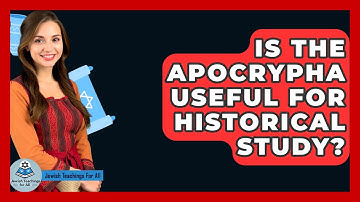 Is The Apocrypha Useful For Historical Study? - Jewish Teachings For All