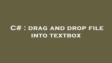 C# : drag and drop file into textbox