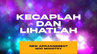 Kecaplah dan Lihatlah [RE-ARRANGEMENT] | NDC Ministry