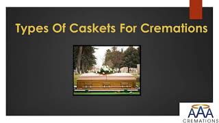 Types Of Caskets For Cremations | AAA Cremations | Cremation San Diego, CA