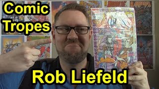 Rob Liefeld: A Love Him or Hate Him Artist  Comic Tropes (Episode 3)
