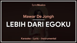 Mawar De Jongh - Lebih Dari Egoku | Karaoke - Lirik - Instrumental