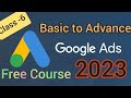 Google Ads basic to advance 2023 - (Class 6)