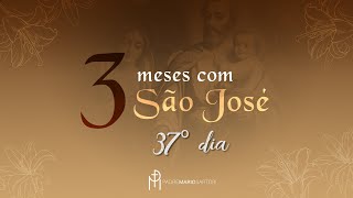 3 Meses com São José - 37º Dia | Padre Mario Sartori
