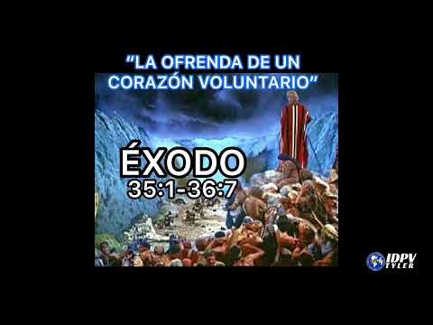 éxodo 351 367 La Ofrenda De Un Corazón Voluntario Youtube