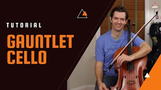 Gauntlet Cello Tutorial - Doug Spata
