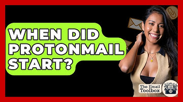 When Did ProtonMail Start? - TheEmailToolbox.com