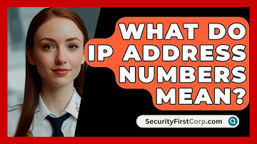 What Do IP Address Numbers Mean? - SecurityFirstCorp.com