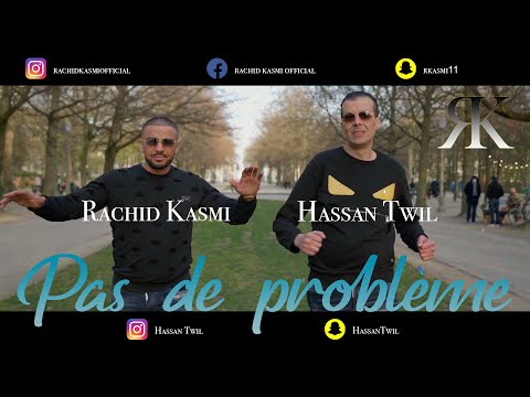 Rachid Kasmi - Hassan Twil  Ft. - Pas de Problème      رشيدقاسمي