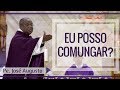 Eu posso comungar  pe jos augusto  270318