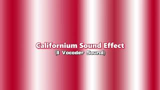 Californium Sound Effect