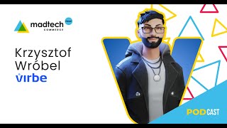 Konwersacyjne Awatary. Przyszłość Spójnej Obsługi Klienta. Krzysztof Wróbel Z Virbe.ai W Madtech