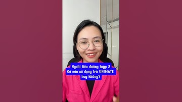 Người tiểu đường tuýp 2 có nên sử dụng trà Unimate hay không? #tieuduongtuyp2 #daithaoduong