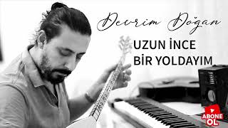 UZUN İNCE BİR YOLDAYIM-DEVRİM DOĞAN-COVER-BAĞLAMA İLE RİTİM EŞLİĞİNDE..