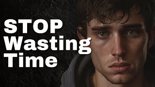 STOP WASTING TIME - Motivational Speech