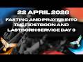 3 DAYS FASTING AND PRAYER INTO THE FIRSTBORN AND LASTBORN SERVICE DAY 3 {22 APRIL 2026}