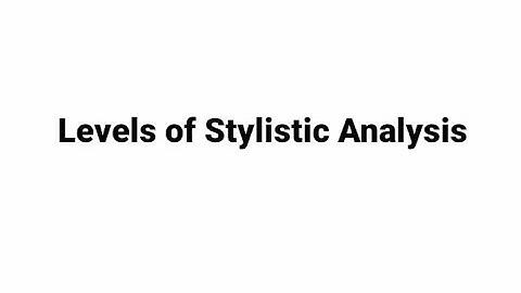 Levels of Stylistic Analysis. Stylistics.