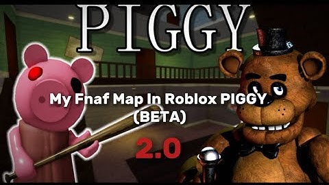 My Fnaf 1 PIGGY Map Tour 2.0