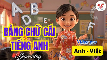 Video học Bảng Chữ Cái Tiếng Anh | ABC Song for Kids | Tiếng Anh Cho Bé