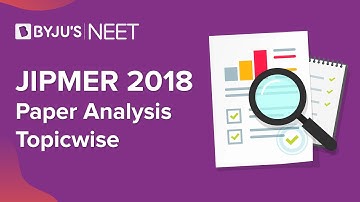 JIPMER 2018 Paper Analysis Topic wise | Exam Pattern & Cut-off | JIPMER Exams | BYJU