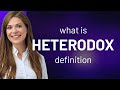 Heterodox  what is heterodox definition