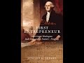 First Entrepreneur: How George Washington Built His and the Nation’s Prosperity.