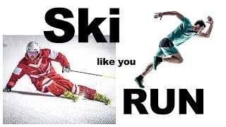 Ski Like You Run