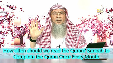 How often should we read the Quran, Sunnah to Complete Quran Once Every Month