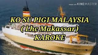 Ko Su Pigi Malaysia Lirik dan Karaoke (Lhc Mksr)