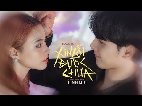 Teaser MV Xin Lỗi Được Chưa - Linh Miu