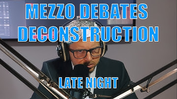 Mezzo Debates Deconstruction Late Night 3-26-25