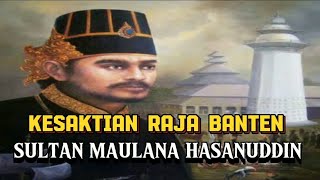 Kisah Kesaktian Sultan Maulana Hasanuddin  Raja Banten