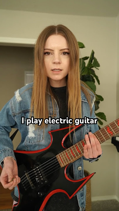 “I play electric guitar”