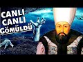 DİRİ DİRİ GÖMÜLEN OSMANLI PADİŞAHI !!!