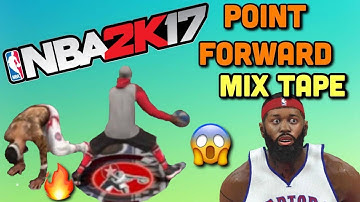POINT FORWARD MIXTAPE- TAKING ANKELS AND MAKING PLAYS-NBA 2K17- #GoodByeNBA2K17