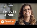 I'm Just A Girl | Holly Furtick