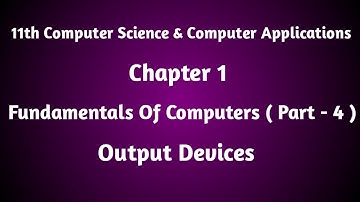 11th Computer | Chapter 1 | Output Devices | Part 4 (Fundamentals Of Computer)