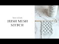 How to knit the Irish Mesh Stitch