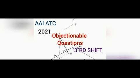 AAI ATC 2021 || Objectionable Question|| 3rd SHIFT || 25th March